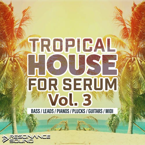 Tropical House for Serum Vol.3